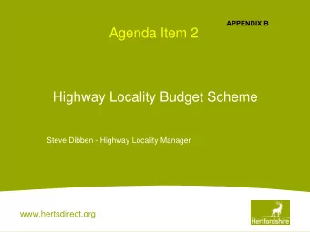 Agenda Item 2 Highway Locality Budget Scheme  Steve Dibben - Highway Locality Manager