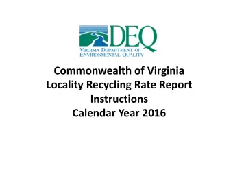 Commonwealth of Virginia  Locality Recycling Rate Report  Instructions  Calendar Year 2016  Basic
