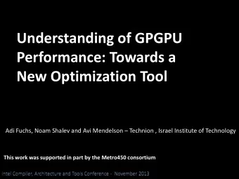 Performance: Towards a  New Optimization Tool Adi Fuchs, Noam Shalev and Avi Mendelson  Technion