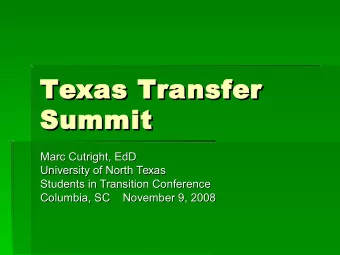 Texas Transfer  Texas Transfer  Summit  Summit  Marc Cutright, EdD  Marc Cutright, EdD  University