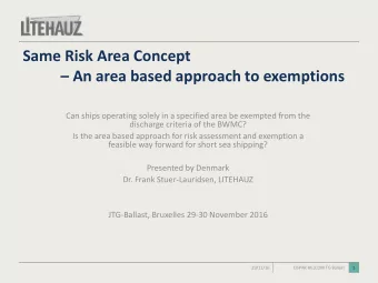 Same Risk Area Concept   An area based approach to exemptions  Can ships operating solely in a