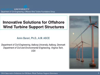 Innovative Solutions for Offshore Wind Turbine Support Structures Amin Barari, Ph.D., A.M. ASCE