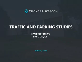 TRAFFIC AND PARKING STUDIES  1 PARROTT DRIVE  SHELTON, CT  JUNE 4, 2020  TRAFFIC STUDY  Review