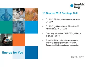 Energy for You  May 5, 2017  Cautionary Statement  This presentation and the oral statements made