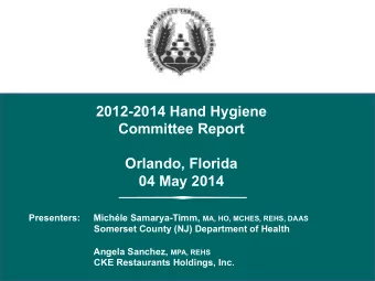 2012-2014 Hand Hygiene  Committee Report  Orlando, Florida  04 May 2014 Presenters:     Michle