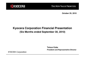 Kyocera Corporation Financial Presentation  (Six Months ended September 30, 2010)  Tetsuo Kuba