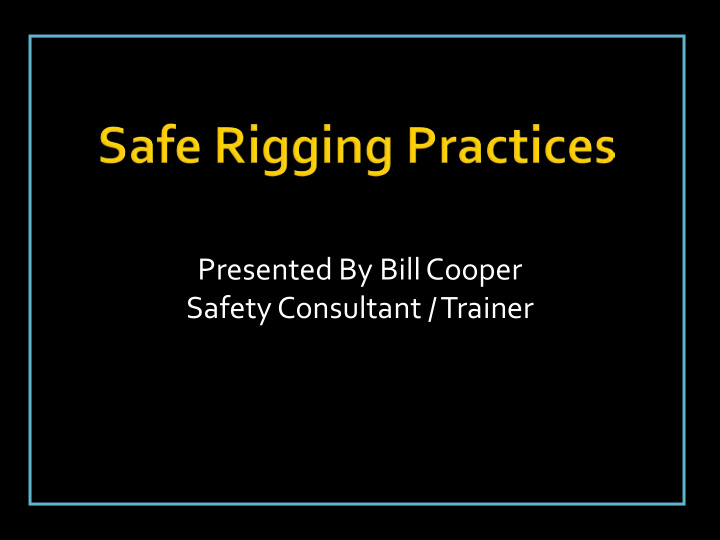 presented by bill cooper safety consultant trainer the