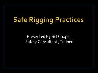 Presented By Bill Cooper  Safety Consultant / Trainer  The handling, setting and erection of