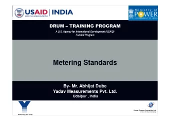 Metering Standards  By- Mr. Abhijat Dube  Yadav Measurements Pvt. Ltd.  Udaipur , India  Power