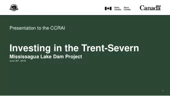 Investing in the Trent-Severn  Mississagua Lake Dam Project June 30 th , 2018  1  Investments into