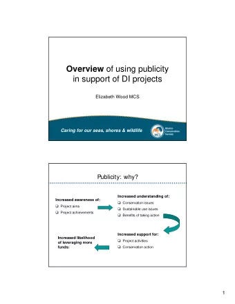 Overview of using publicity  in support of DI projects  Elizabeth Wood MCS  Caring for our seas,