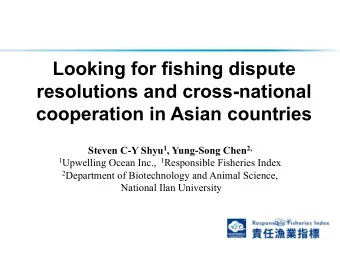 Looking for fishing dispute  resolutions and cross-national  cooperation in Asian countries Steven