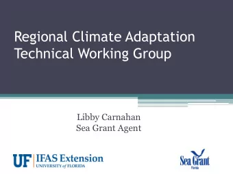 Regional Climate Adaptation  Technical Working Group  Libby Carnahan  Sea Grant Agent  Presentation