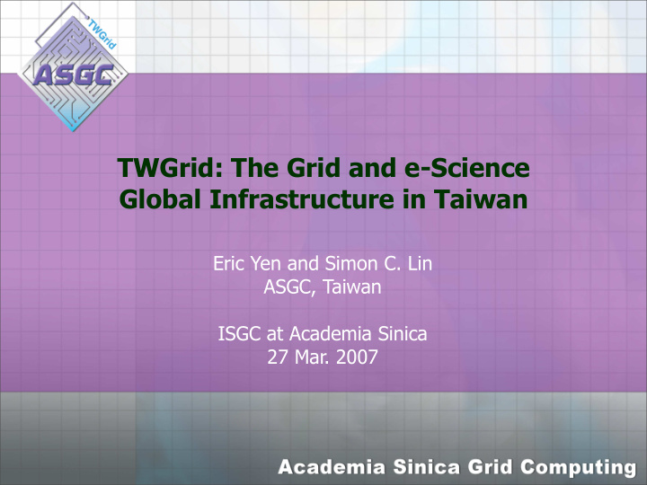 twgrid the grid and e science global infrastructure in