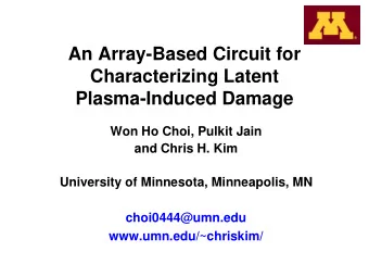 An Array-Based Circuit for  Characterizing Latent  Plasma-Induced Damage  Won Ho Choi, Pulkit Jain
