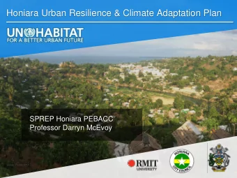 Honiara Urban Resilience &amp; Climate Adaptation Plan  SPREP Honiara PEBACC  Professor Darryn