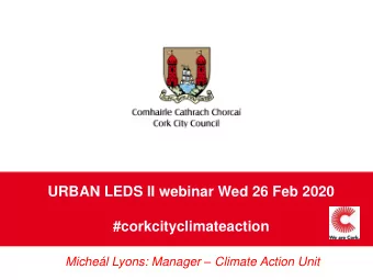 URBAN LEDS II webinar Wed 26 Feb 2020  #corkcityclimateaction Michel Lyons: Manager  Climate
