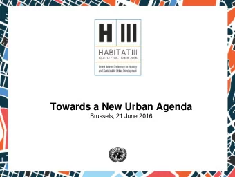 Towards a New Urban Agenda  Brussels, 21 June 2016  A Conference for Rethinking  the Urban Agenda