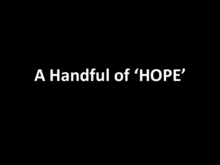 a handful of hope