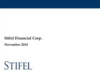 Stifel Financial Corp.  November 2014  Disclaimer  Forward-Looking Statements This presentation may