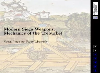 Modern Siege Weapons:  Mechanics of the Trebuchet  Shawn Rutan and Becky Wieczorek