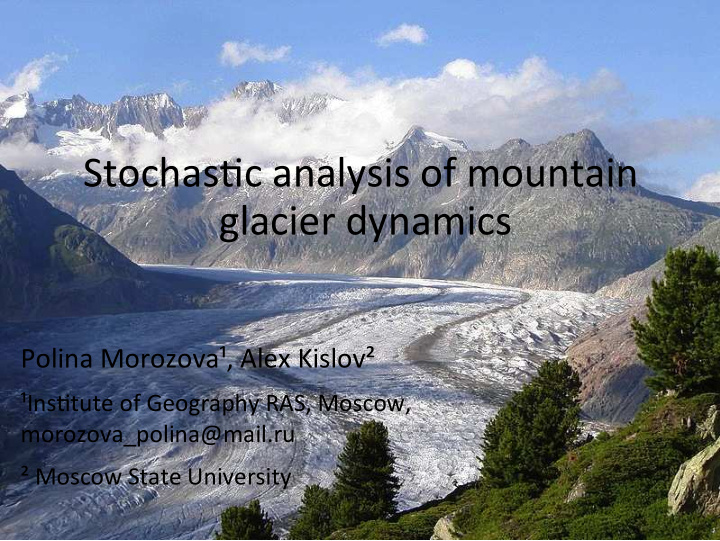 stochas c analysis of mountain glacier dynamics