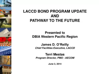Presented to  DBIA Western Pacific Region James D. OReilly  Chief Facilities Executive, LACCD
