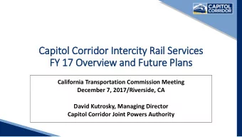 Capitol Corri  rridor I  r Intercity R  Rail S  Services  FY 17 Overvi  view a  and Future Plans