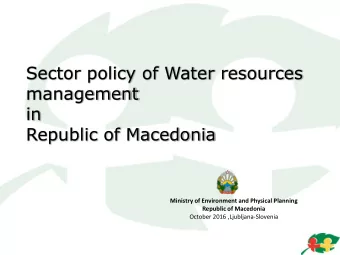 Sector policy of Water resources  management  in  Republic of Macedonia  Ministry of Environment