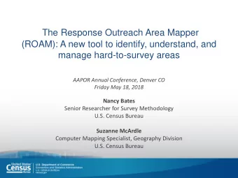 manage hard-to-survey areas  AAPOR Annual Conference, Denver CO  Friday May 18, 2018  Nancy Bates