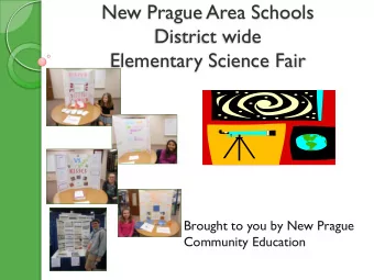 District wide  Elementary Science Fair  Brought to you by New Prague  Community Education  New