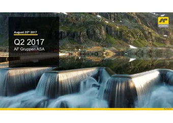 Q2 2017  AF Gruppen ASA  Dam Svartavatn 2 nd quarter 2017  Highlights  Good quarter and strong