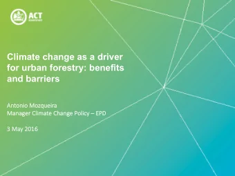 Climate change as a driver  for urban forestry: benefits and barriers            An