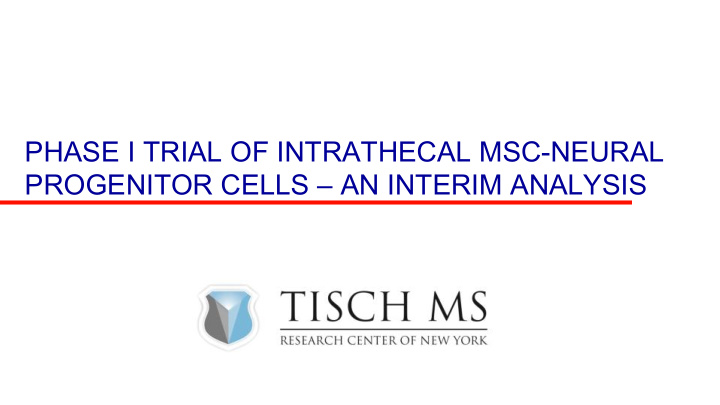 phase i trial of intrathecal msc neural progenitor cells