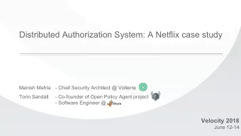 Distributed Authorization System: A Netflix case study  Manish Mehta  - Chief Security Architect @