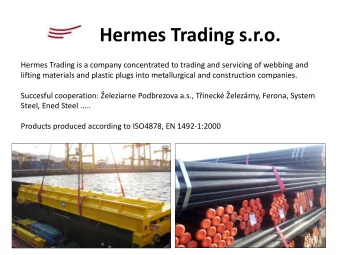 Hermes Trading s.r.o.  Hermes Trading is a company concentrated to trading and servicing of webbing