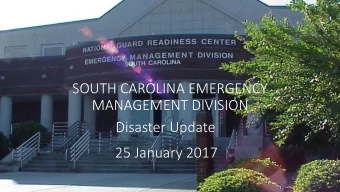 SOUTH CAROLINA EMERGENCY  MANAGEMENT DIVISION  Disaster Update  25 January 2017  1  Agenda