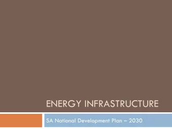 ENERGY INFRASTRUCTURE SA National Development Plan  2030  Empowering South Africa  The NDP