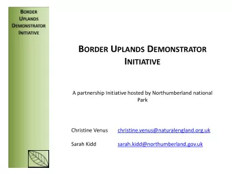 B ORDER U PLANDS D EMONSTRATOR I NITIATIVE  A partnership Initiative hosted by Northumberland