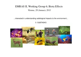 EMRAS II, Working Group 6; Biota Effects  Vienna, 28 January 2011  ...interested in understanding
