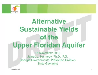 Alternative  Sustainable Yields  of the  of the  Upper Floridan Aquifer  18 November 2010  James L.