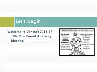 Lets begin! Welcome to Venetas2016 -17  Title One Parent Advisory  Meeting Purpose of