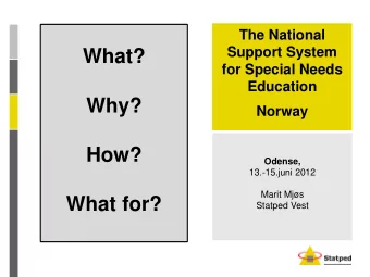 What?  for Special Needs  Education  Why?  Norway  How?  Odense,  13.-15.juni 2012  Marit Mjs