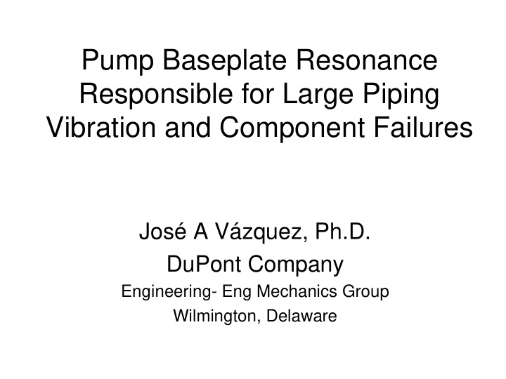 pump baseplate resonance responsible for large piping