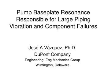 Pump Baseplate Resonance  Responsible for Large Piping  Vibration and Component Failures  Jos A
