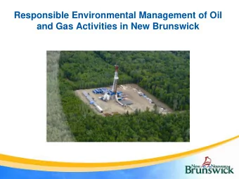 Responsible Environmental Management of Oil  and Gas Activities in New Brunswick  Overview of