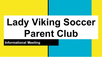 Lady Viking Soccer  Parent Club  Informational Meeting  Welcome to the Lady Viking Soccer Program!