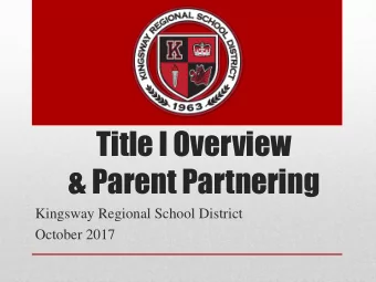 Title I Overview  &amp; Parent Partnering  Kingsway Regional School District  October 2017
