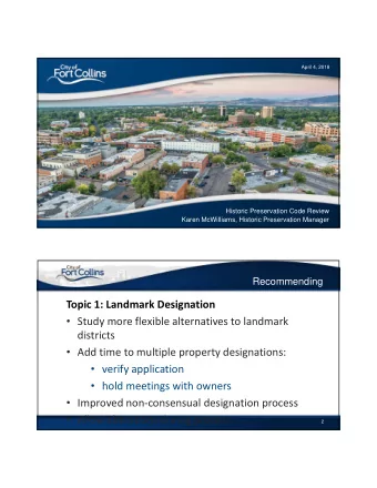 Topic 1: Landmark Designation  Study more flexible alternatives to landmark districts  Add
