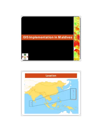 GIS Implementation in M aldives  National Disaster M anagement Centre (NDM C)  Republic of M